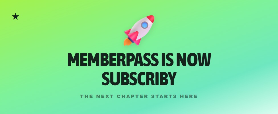 MemberPass Is Now Subscriby!